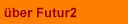 �ber Futur2